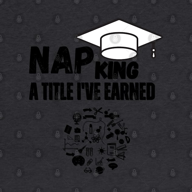 "Nap King: A Title I've Earned." by WEARWORLD